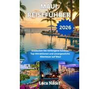MAUL REISEFÜHRER 2026: Entdecken Sie verborgene Schätze, Top-Attraktionen und unvergessliche Abenteuer auf Maui
