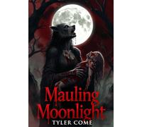 Mauling Moonlight: A Tale of Vengeance