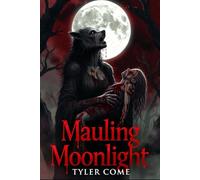 Mauling Moonlight: A Tale of Vengeance