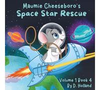 Maumie Cheeseboro's Space Star Rescue: Volume 1 Book 4 Series of Rhyming Children’s Books for Ages 3-7 Filled with Magical Adventures, Cute Little ... and Friendship (Maumie Cheeseboro Adventures)