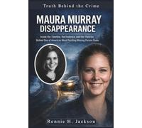 MAURA MURRAY DISAPPEARANCE: Inside the Timeline, the Evidence, and the Theories Behind One of America’s Most Puzzling Missing Person Cases (Truth Behind the Crime)