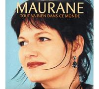 Maurane - Tout Va Bien Dans Ce Monde
