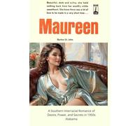 Maureen: A Southern Interracial Romance of Desire, Power, and Secrets in 1950s Alabama