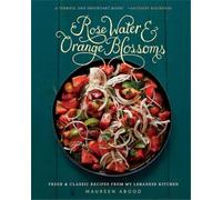 Maureen Abood Rose Water and Orange Blossoms (Tapa dura)