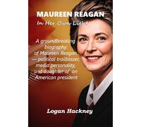 Maureen Reagan In Her Own Light: A groundbreaking biography of Maureen Reagan - political trailblazer, media personality, and daughter of an American president