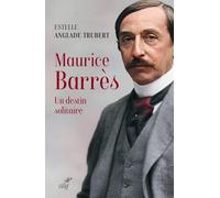 Maurice Barrès: Un destin solitaire
