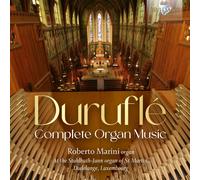 Roberto Marini - Duruflé: Complete Organ Music