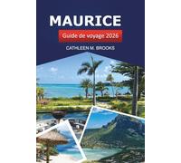 Maurice Guide de voyage 2026: Explorez les plages africaines, la cuisine locale, les trésors cachés, la culture et les aventures insulaires de l'océan Indien