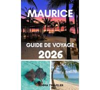 Maurice guide de voyage 2026: Explorez l'île maurice: plages, stations balnéaires, gastronomie et joyaux cachés