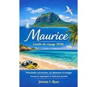 Maurice Guide de voyage 2026: Principales attractions, où séjourner et manger, aventures aquatiques et itinéraires parfaits