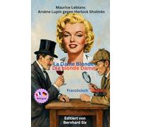 Maurice Leblanc - Arsène Lupin gegen Herlock Sholmès - Die blonde Dame - Französisch -Deutsch: bilingual