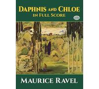 Maurice ravel: daphnis and chloe (full score) (Dover Orchestral Music Scores)