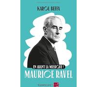 Maurice Ravel: En avant la musique !