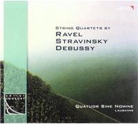 Ravel, Stravinski, Debussy : Quatuors à cordes. Sine Nomine.