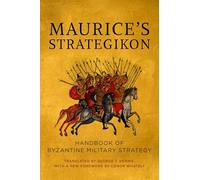 Maurice's Strategikon: Handbook of Byzantine Military Strategy (The Middle Ages Series)