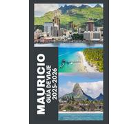 MAURICIO Guía de viaje 2025-2026: Tu guía de viaje completa a Mauricio: joyas ocultas, secretos locales y todo lo necesario para una escapada perfecta a la isla.