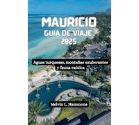 MAURICIO Guía de viaje 2025: Aguas turquesas, montañas exuberantes y fauna exótica