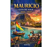Mauricio Guía de viaje, 2026/2027: Más allá de los complejos turísticos, adentrándonos en el alma de la isla