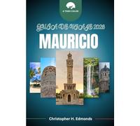 MAURICIO GUÍA DE VIAJE 2026 (A TODO COLOR): Explorando lagunas turquesas, paisajes exuberantes y el tapiz cultural del Océano Índico