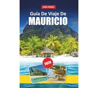 MAURICIO GUÍA DE VIAJE 2026: Descubre playas prístinas, aventuras en islas, joyas culturales y consejos de expertos para una escapada inolvidable.