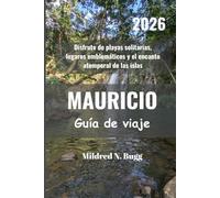 MAURICIO Guía de viaje 2026: Disfrute de playas solitarias, lugares emblemáticos y el encanto atemporal de las islas