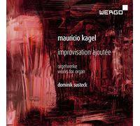 Mauricio Kagel : Improvisations ajoutée, oeuvres pour orgue. Susteck.