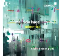 Mauricio Kagel : Mimetics, oeuvres pour piano. Liebner.