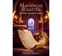 Maurische Schatten: Was bleibt, wenn Reiche vergehen