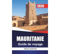 MAURITANIE Guide de voyage 2026: Conseils d'initiés sur les voyages dans le désert, la planification budgétaire et l'étiquette culturelle