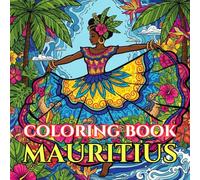 Mauritius Coloring Book for Adults: A Relaxing Island Journey Through Tropical Beaches, Cultural Traditions, and Exotic Wildlife | 50 Intricate ... Nature (Adult Coloring Book. World Series.)