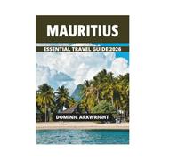 MAURITIUS ESSENTIAL TRAVEL GUIDE 2026