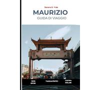 MAURITIUS Guida di Viaggio 2026: Avventure Insulari | Esperienze Autentiche | Consigli Pratici | Scopri Port Louis, Île aux Cerfs, Le Morne, Grand Baie e i Villaggi Costieri Nascosti