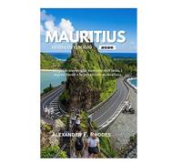 MAURITIUS GUIDA DI VIAGGIO 2026: Scopri le meraviglie nascoste dell'isola, i segreti locali e le avventure mozzafiato