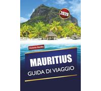 MAURITIUS GUIDA DI VIAGGIO 2026: Scopri le migliori cose da fare, le spiagge, i punti di riferimento culturali, la cucina locale e le strade panoramiche nell'Oceano Indiano