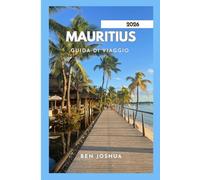 MAURITIUS GUIDA DI VIAGGIO 2026: Un viaggio attraverso il Paradiso.