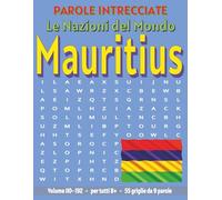 Mauritius - Parole Intrecciate: Passatempo senza schermo per relax e concentrazione (Parole Intrecciate - Le Nazioni del Mondo - Giochi educativi per ... e parole da ogni angolo del pianeta)