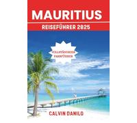 Mauritius Reiseführer 2025: Ihr unverzichtbares Handbuch für die besten Strände, Kultur, Essen und unumgänglichen Erlebnisse