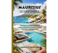 Mauritius Reiseführer 2026-2027: Erleben Sie offene Strände, unberührte Naturlandschaften und inseltypisches Flair