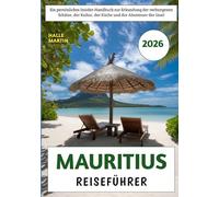 Mauritius Reiseführer 2026: Ein persönliches Insider-Handbuch zur Erkundung der verborgenen Schätze, der Kultur, der Küche und der Abenteuer der Insel