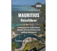 MAURITIUS Reiseführer 2026: Entdecken Sie unberührte Küsten, Inselschönheit und endlose Horizonte