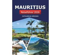 Mauritius Reiseführer 2026: Erkunden Sie die Strände Afrikas, die lokale Küche, versteckte Schätze, Kultur und Inselabenteuer im Indischen Ozean