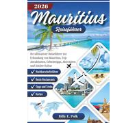 MAURITIUS REISEFÜHRER 2026: Ihr ultimativer Reiseführer zur Erkundung von Mauritius, Top- Attraktionen, Geheimtipps, Aktivitäten und lokaler Kultur