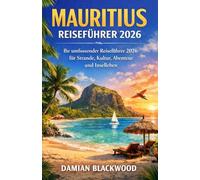 MAURITIUS REISEFÜHRER 2026: Ihr umfassender Reiseführer 2026 für Strände, Kultur, Abenteuer und Inselleben