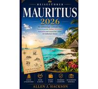 Mauritius Reiseführer 2026: Ihr vollstaendiger Leitfaden fuer Traumstraende, Kultur, Abenteuer, Kulinarik und tropisches Leben im Indischen Ozean
