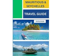 MAURITIUS & SEYCHELLES TRAVEL GUIDE 2025/2026: Discover Paradise Islands, Hidden Gems, and Practical Tips for Your Perfect Journey