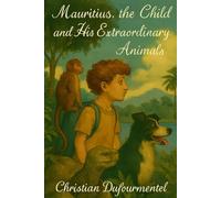 Mauritius, The Child and His Extraordinary Animals (The Child Who Speaks with Animals)