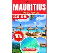 Mauritius Travel Guide 2025-2026: Your Ultimate Guide to Exploring Mauritius: Top Attractions, Hidden Gems, and Essential Travel Tips
