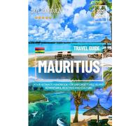 Mauritius Travel Guide 2025-2026: Your Ultimate Handbook for Unforgettable Island Adventures, Beaches, and Culture.