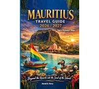 Mauritius Travel Guide, 2026/2027: Beyond the Resorts into the Soul of the Island