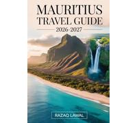MAURITIUS TRAVEL GUIDE 2026-2027: Explore the Best of Flic en Flac Beach, Trou aux Biches, Île aux Cerfs, Le Morne Brabant, Chamarel Waterfall & Sir ... Detailed Itineraries, Adventure Activities